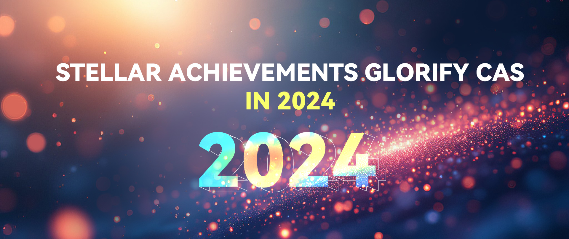 Stellar Achievements Glorify CAS in 2024