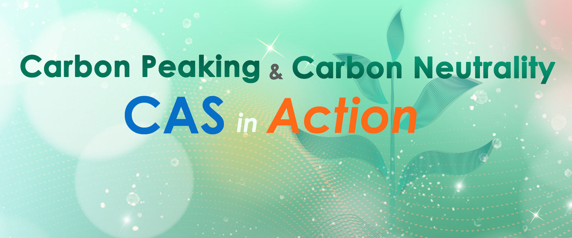 Carbon Peaking & Carbon Neutrality: CAS in Action