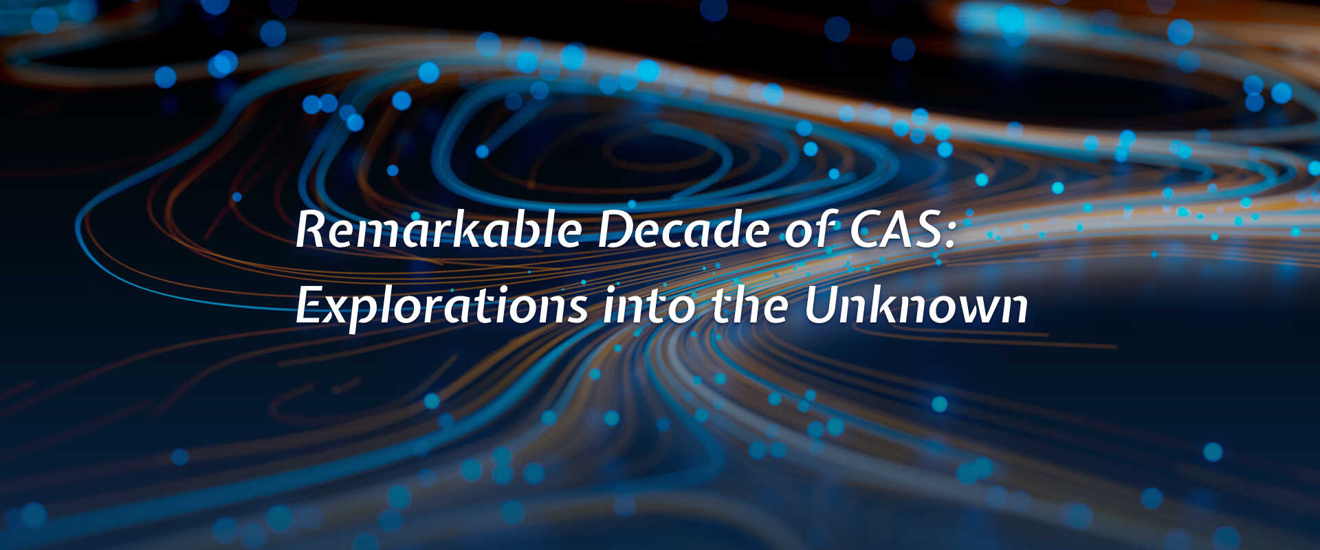 Remarkable Decade of CAS: Explorations into the Unknown